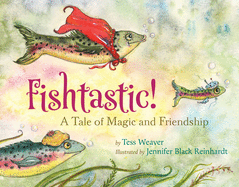 Fishtastic!: A Tale of Magic and Friendship