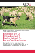 Fisiologa De La Reproduccin Y Productividad En Pequeos Rumiantes