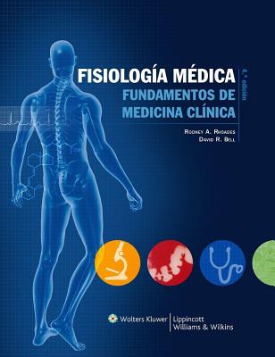 Fisiologa Mdica: Fundamentos de Medicina Clnica - Rhoades, Rodney A, PhD, and Bell, David R, PhD