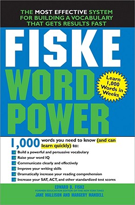 Fiske WordPower: The Exclusive System to Learn, Not Just Memorize, Essential Words - Fiske, Edward, and Mallison, Jane, and Mandell, Margery
