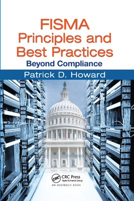 FISMA Principles and Best Practices: Beyond Compliance - Howard, Patrick D.