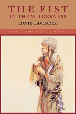 Fist in the Wilderness - Lavender, David Sievert, and Wishart, David J (Introduction by)