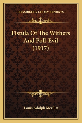 Fistula Of The Withers And Poll-Evil (1917) - Merillat, Louis Adolph