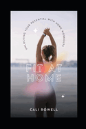 Fit At Home: Unlocking Your Potential With Home Workouts