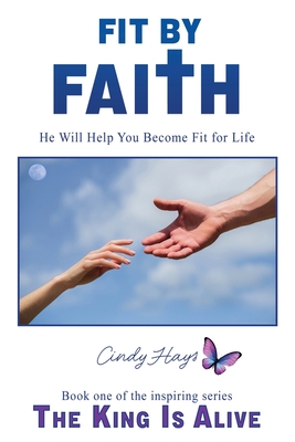 Fit by Faith: He Will Help You Become Fit for Life - Hays, Cindy