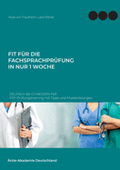 Fit fr die Fachsprachprfung in nur 1 Woche. Deutsch B2-C1 Medizin FSP: FSP-Prfungstraining mit Tipps und Musterlsungen