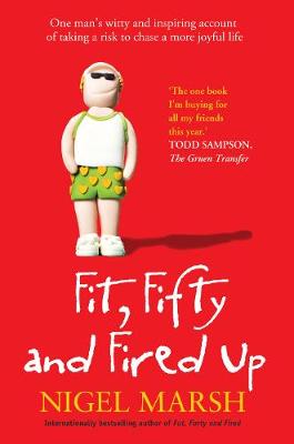 Fit, Fifty and Fired Up - Marsh, Nigel