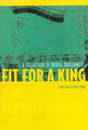 Fit for a King: A Collection of Bridge Brilliancies - Brock, Sally, and Rigal, Barry, and Sharif, Omar (Foreword by)