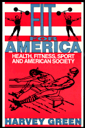 Fit for America: Health, Fitness, Sport and American Society