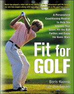 Fit for Golf: How a Personalized Conditioning Routine Can Help You Improve Your Score, Hit the Ball Further, and E