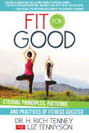 Fit for Good: Eternal Principles, Patterns, and Practices of Fitness Sucess