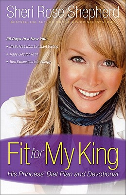 Fit for My King: His Princess Diet Plan and Devotional - Shepherd, Sheri Rose