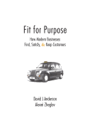 Fit for Purpose: How Modern Businesses Find, Satisfy, & Keep Customers