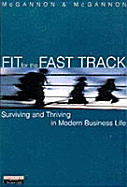 Fit for the Fast Track: The Survivor's Guide to Modern Business Life