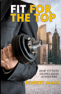 Fit For The Top: How Fitness Shapes High Achievers