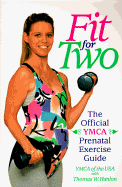 Fit for Two: The Official YMCA Prenatal Exercise Guide