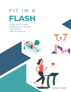 Fit in a Flash: Time-Efficient Workout Hacks for Busy Individuals