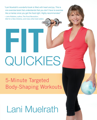 Fit Quickies: Five-Minute, Targeted Body-Shaping Workouts - Muelrath, Lani