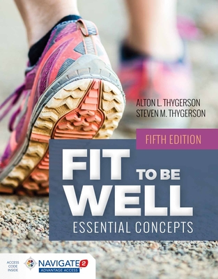Fit to Be Well - Thygerson, Alton L, and Thygerson, Steven M