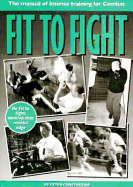 Fit to Fight: Manual of Intense Training for Combat