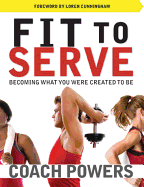 Fit to Serve: Becoming What You Were Created to Be