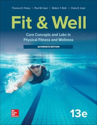 Fit & Well: Core Concepts and Labs in Physical Fitness and Wellness - Alternate Edition - Fahey, Thomas, and Insel, Paul, and Roth, Walton