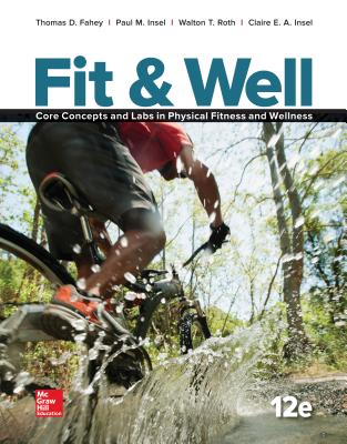 Fit & Well: Core Concepts and Labs in Physical Fitness and Wellness Loose Leaf Edition with Connect Access Card - Fahey, Thomas D