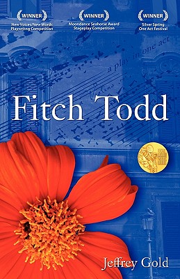 Fitch Todd: A Play in One Act - Gold, Jeffrey