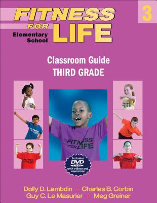 Fitness for Life: Elementary School Classroom Guide-Third Grade - Lambdin, Dolly D, and Corbin, Charles B, and Le Masurier, Guy C