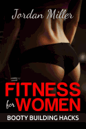 Fitness for Women: Best Butt Workout Exercises: Top 50 Butt Exercises: Get the A** You've Always Wanted