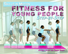 Fitness for Young People Step-By-Step - Frost, Simon, and Atha, Antony