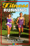 Fitness Running - Brown, Richard L, Ph.D., and Henderson, Joe, and Brown, Dick