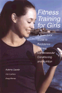 Fitness Training for Girls: A Teen Girl's Guide to Resistance Training, Cardiova