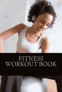 Fitness Workout Book: A Personal Tracker for Fitness