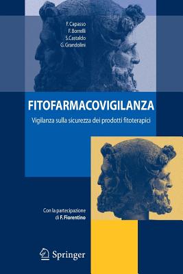 Fitofarmacovigilanza: Vigilanza Sulla Sicurezza Dei Prodotti Fitoterapici - Capasso, F, and Borrelli, F, and Castaldo, S