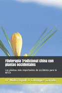 Fitoterapia Tradicional China con plantas occidentales: Las plantas ms importantes de occidente para la MTCh