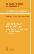 Fitting Linear Relationships: A History of the Calculus of Observations 1750-1900