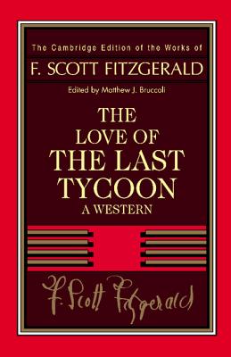 Fitzgerald: The Love of the Last Tycoon: A Western - Fitzgerald, F. Scott, and Bruccoli, Matthew J. (Editor)