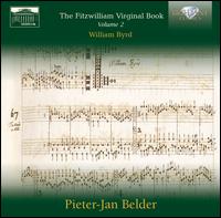 Fitzwilliam Virginal Book, Vol. 2: William Byrd - Pieter-Jan Belder (virginal); Pieter-Jan Belder (harpsichord); Pieter-Jan Belder (organ)