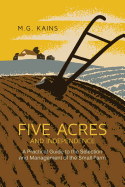 Five Acres and Independence: A Practical Guide to the Selection and Management of the Small Farm