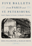 Five Ballets from Paris and St. Petersburg: Giselle ] Paquita ] Le Corsaire ] La Bayadaere ] Raymonda