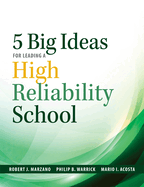 Five Big Ideas for Leading a High Reliability School: (Data-Driven Approaches for Becoming a High Reliability School)