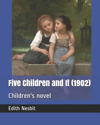 Five Children and It (1902): Children's Novel - Nesbit, Edith