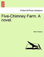 Five-Chimney Farm. a Novel.