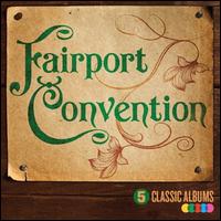 Five Classic Albums - Fairport Convention