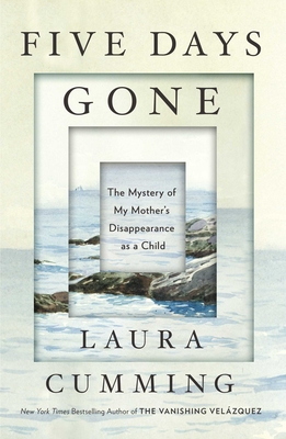 Five Days Gone: The Mystery of My Mother's Disappearance as a Child - Cumming, Laura