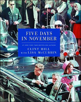 Five Days in November - Hill, Clint, and McCubbin Hill, Lisa