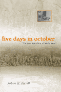 Five Days in October: The Lost Battalion of World War I