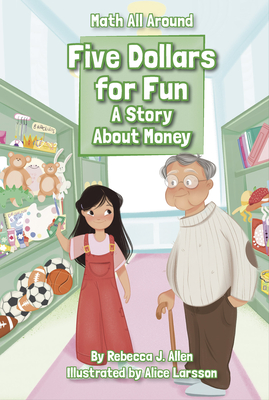 Five Dollars for Fun: A Story about Money - Allen, Rebecca J