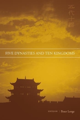 Five Dynasties and Ten Kingdoms - Lorge, Peter, Professor (Editor)